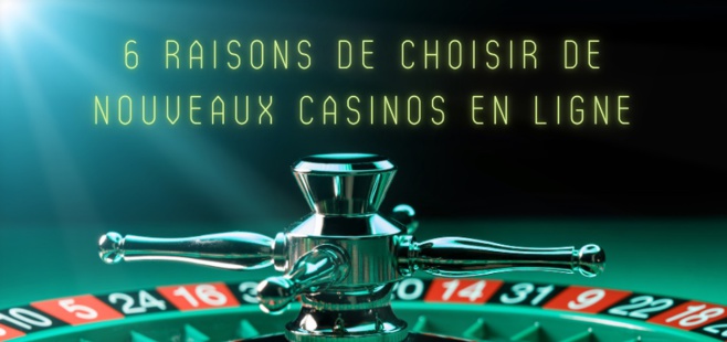 Choisir de nouveaux casinos en ligne